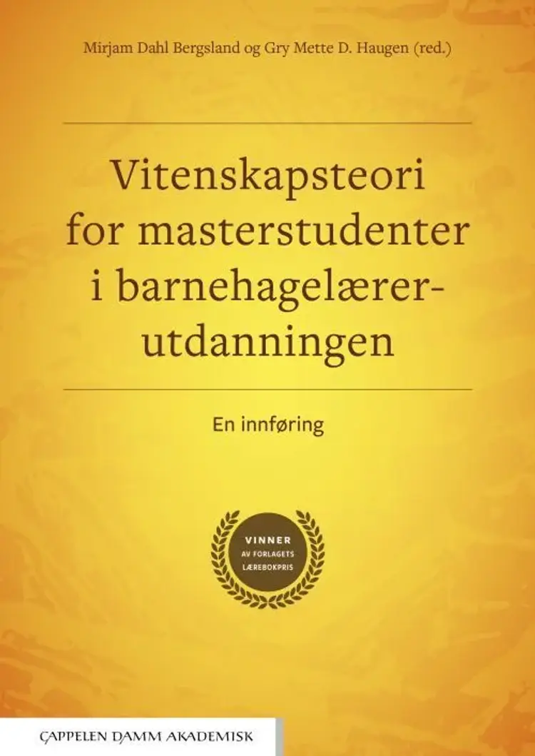 Vitenskapsteori for masterstudenter i barnehagelærerutdanningen : en innføring af Mirjam Dahl Bergsland (red.)