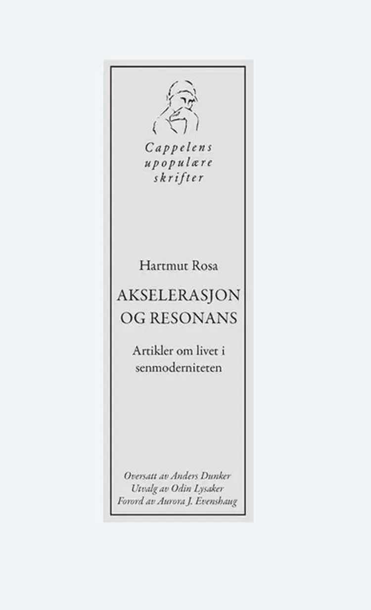 Akselerasjon og resonans : artikler om livet i senmoderniteten af Hartmut Rosa