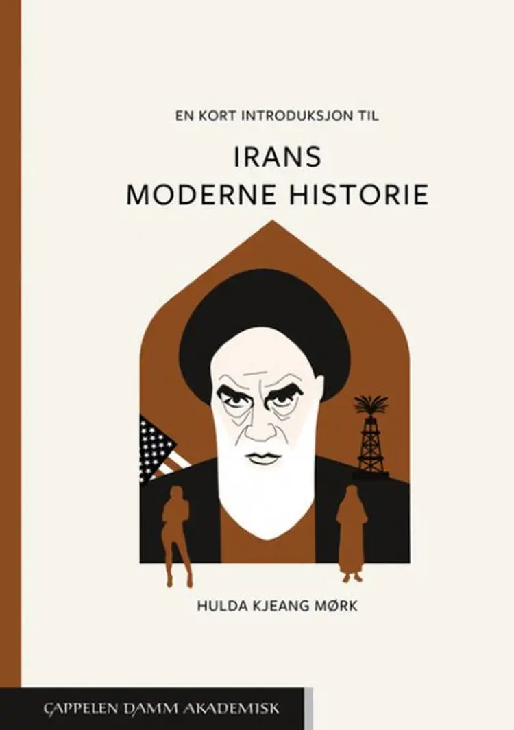 En kort introduksjon til Irans moderne historie af Hulda kjeang Mørk