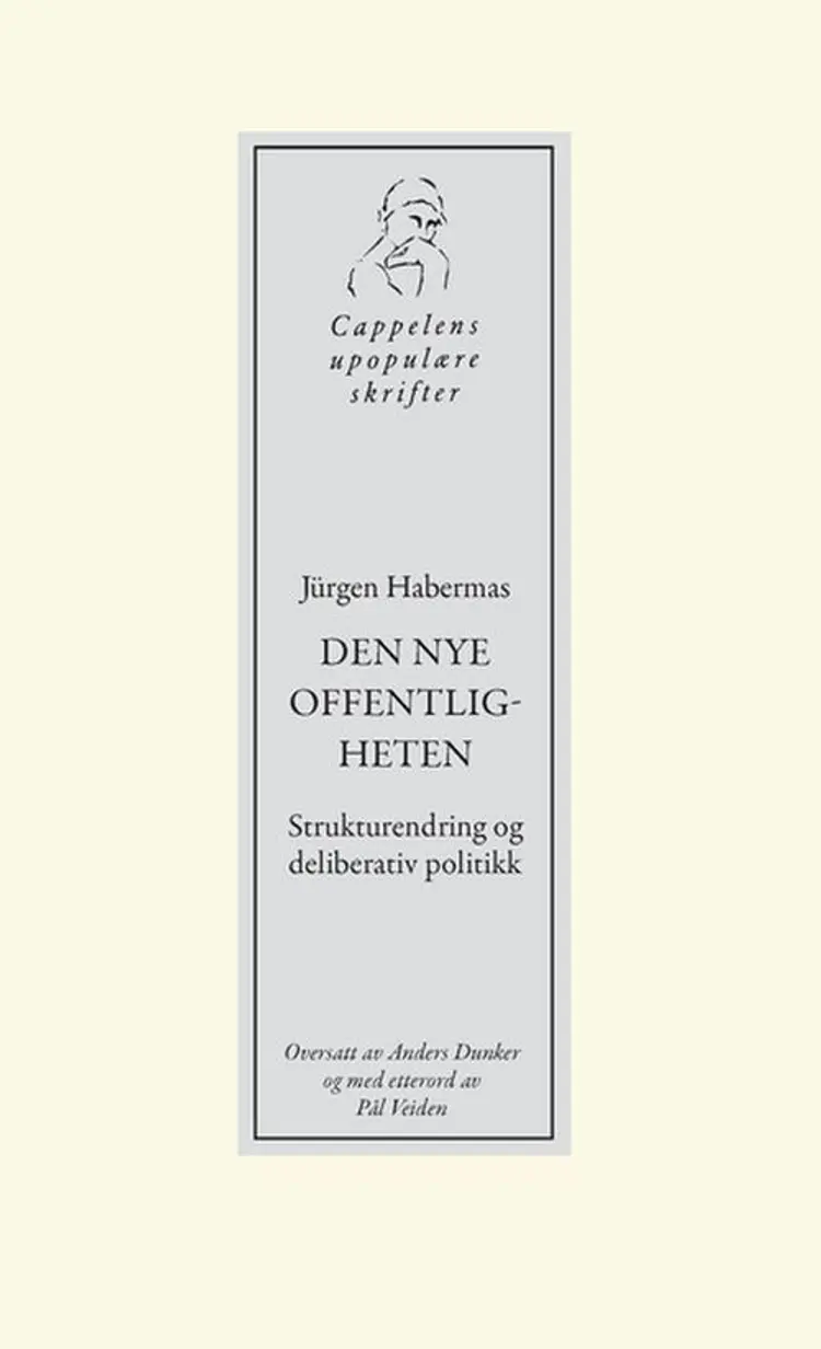 Den nye offentligheten : stukturendring og deliberativ politikk - stukturendring og deliberativ politikk, Jürgen Habermas af Jürgen Habermas