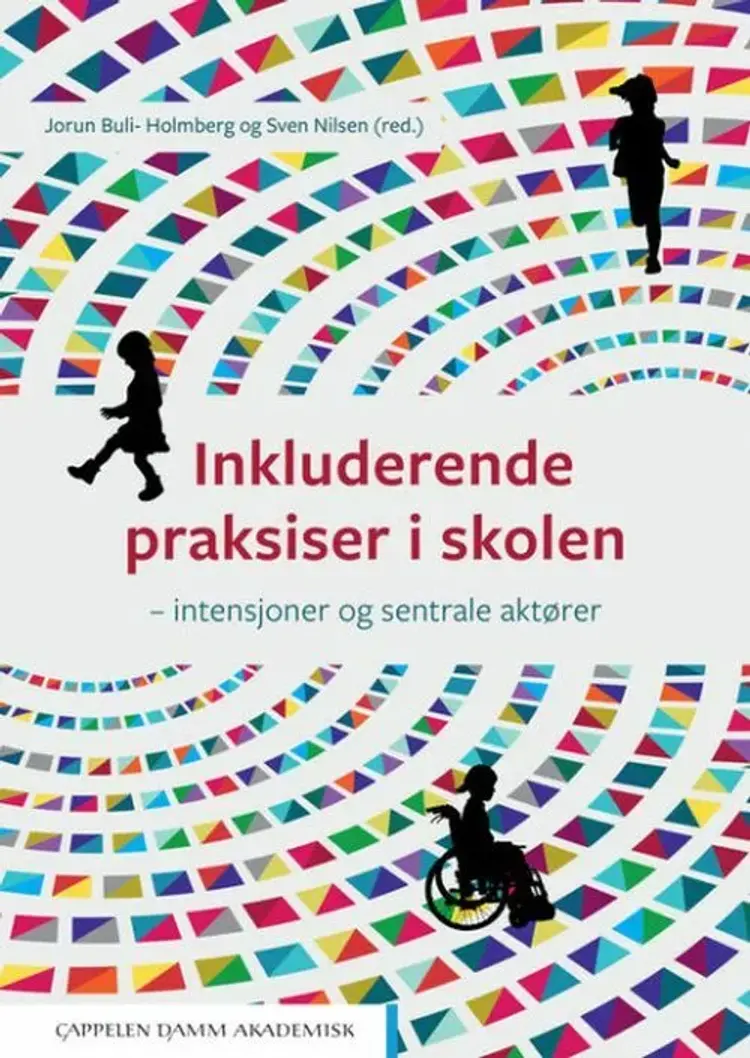Inkluderende praksiser i skolen : intensjoner og sentrale aktører af Jorun Buli-Holmberg