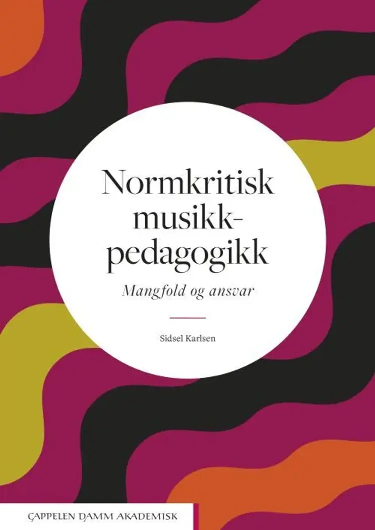 Normkritisk musikkpedagogikk : mangfold og ansvar af Sidsel Karlsen