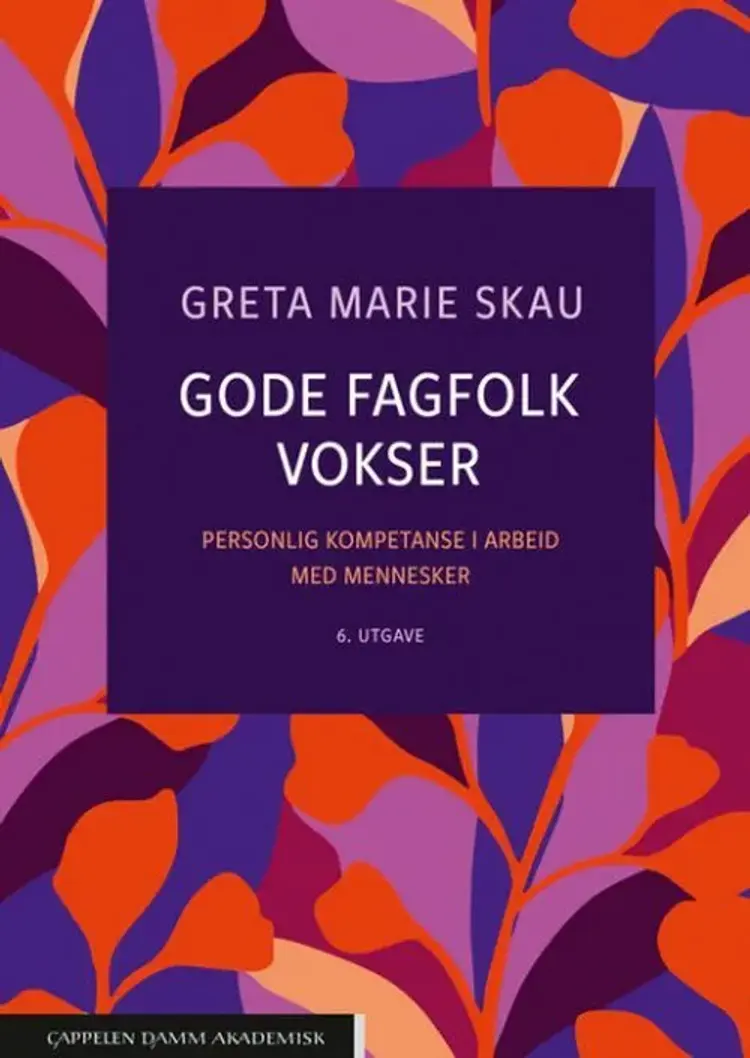 Gode fagfolk vokser : personlig kompetanse i arbeid med mennesker (6. utg.) af Greta Marie Skau