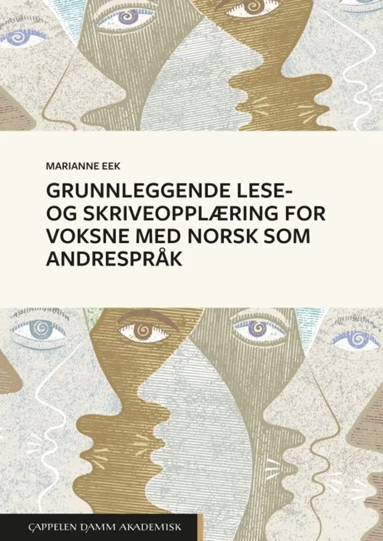 Grunnleggende lese- og skriveopplæring for voksne med norsk som andrespråk af Marianne Eek