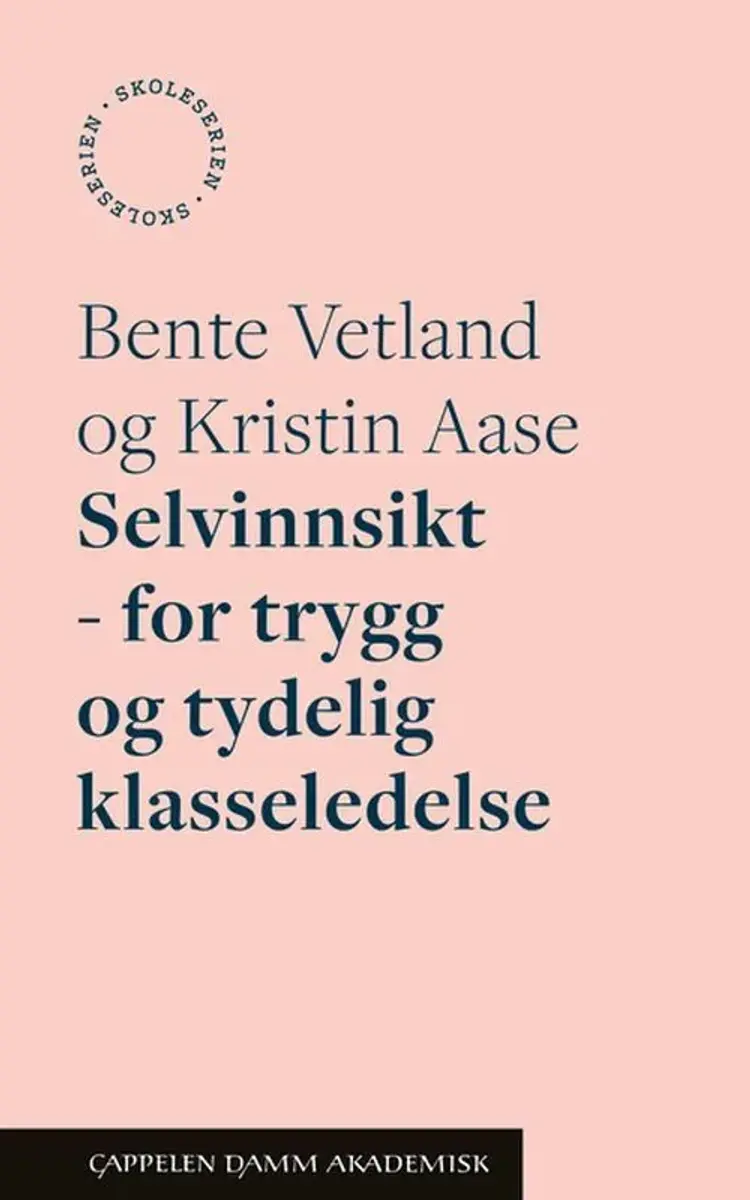 Selvinnsikt : for trygg og tydelig klasseledelse af Bente Vetland