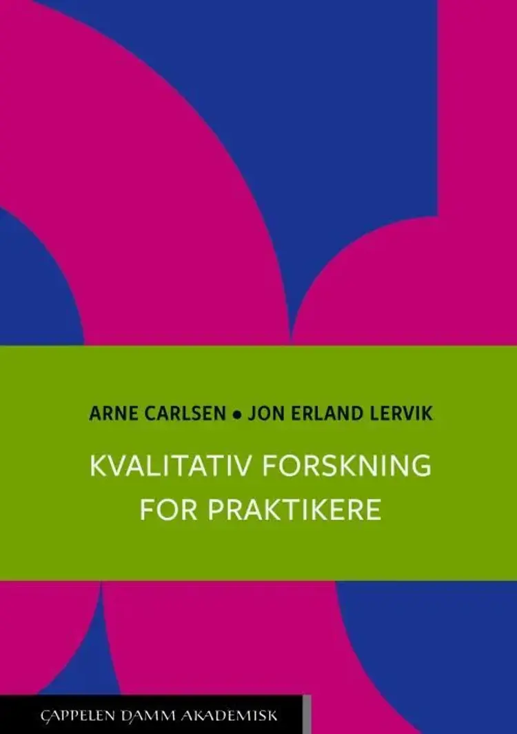 Kvalitativ forskning for praktikere af Arne Carlsen