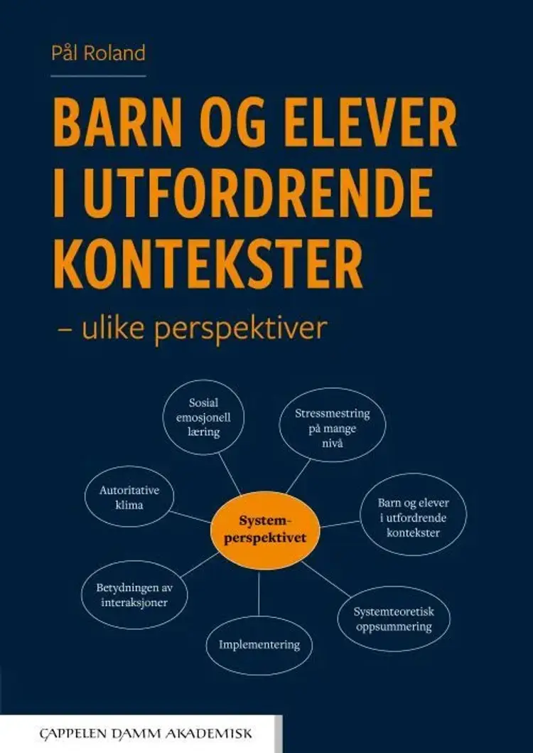 Barn og elever i utfordrende kontekster : ulike perspektiver - ulike perspektiver, Pål Roland af Pål Roland