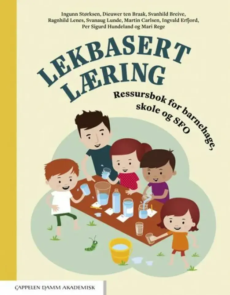 Lekbasert læring : ressursbok for barnehage, skole og SFO af Ingunn Størksen m.fl.