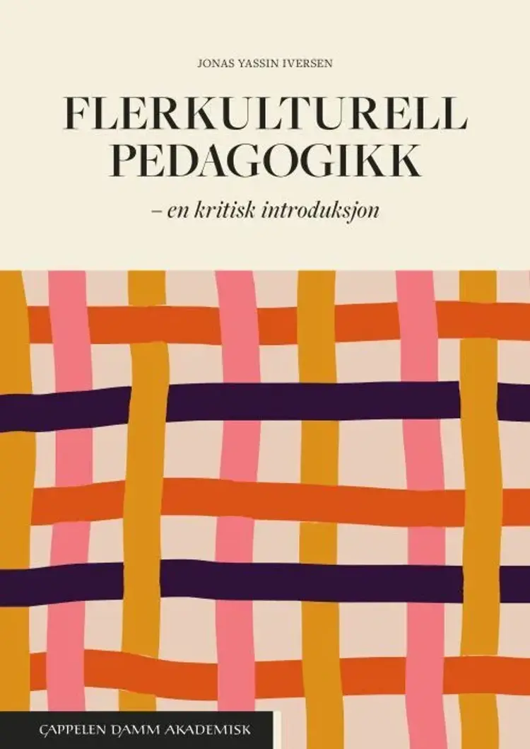 Flerkulturell pedagogik : en kritisk introduksjon af Jonas Yassin Iversen