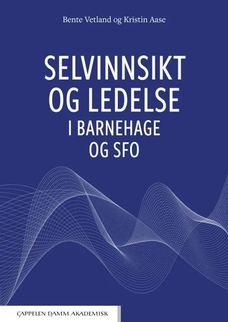 Selvinnsikt og ledelse i barnehage og SFO af Bente Vetland