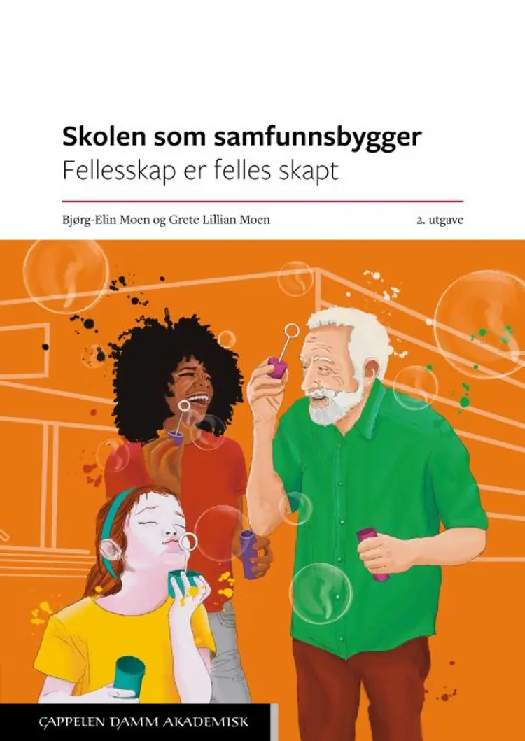 Skolen som samfunnsbygger : fellesskap er felles skapt af Bjørg-Elin Moen