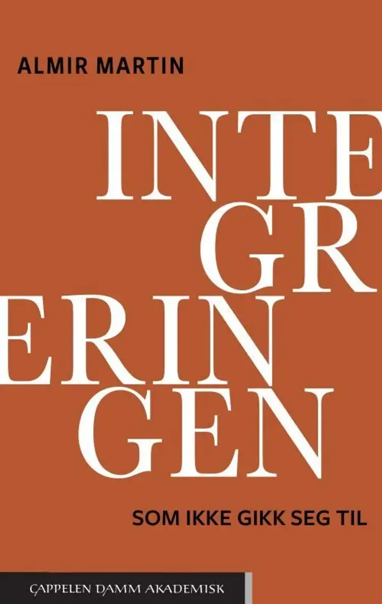 Integreringen som ikke gikk seg til af Almir Martin