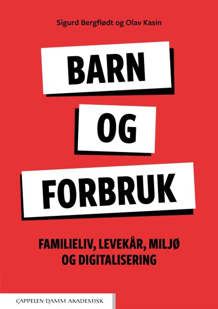 Barn og forbruk : familieliv, levekår, miljø og digitalisering af Sigurd Bergflødt