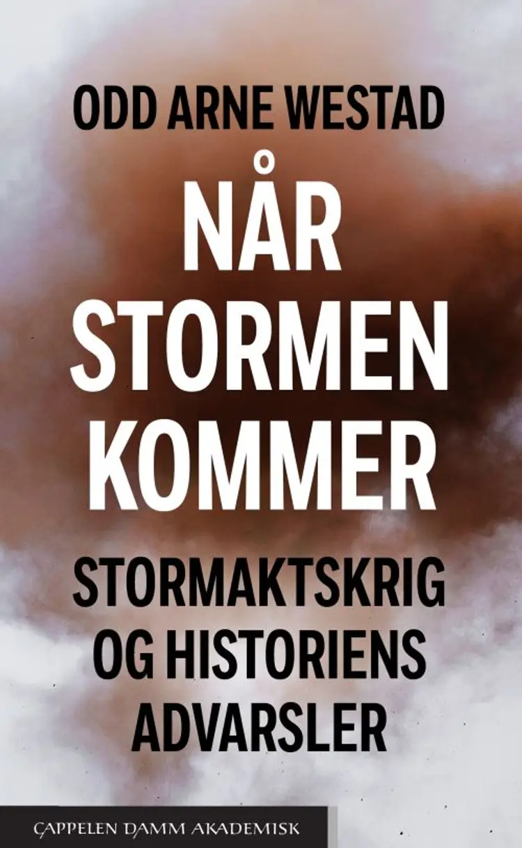 Når stormen kommer : stormaktskrig og historiens advarsler af Odd Arne Westad