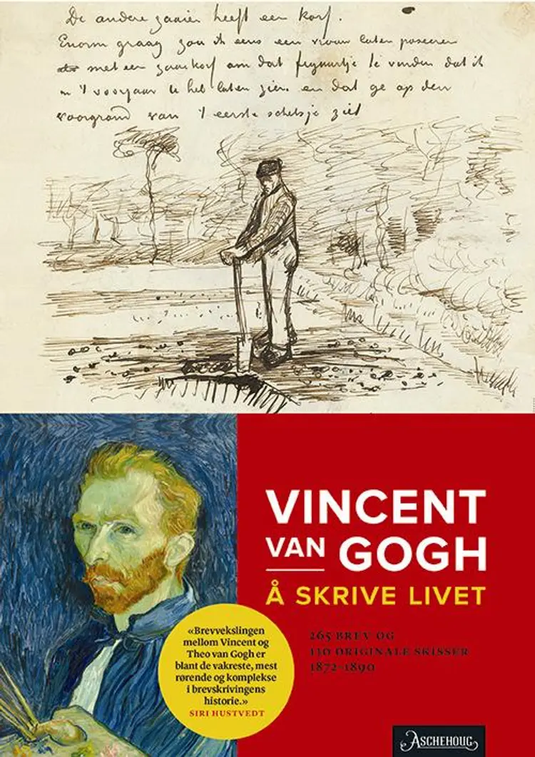 Å skrive livet : Vincent van Gogh : hans fineste brev (1872-1890) : 265 brev og 110 skisser af Vincent van Gogh
