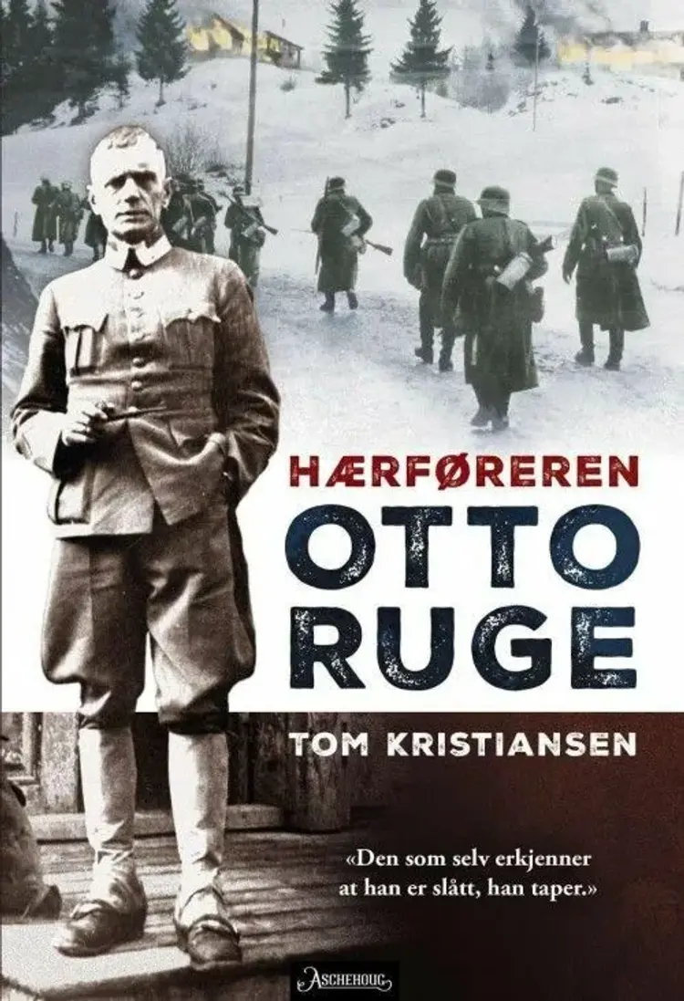 Otto Ruge : hærføreren af Tom Kristensen
