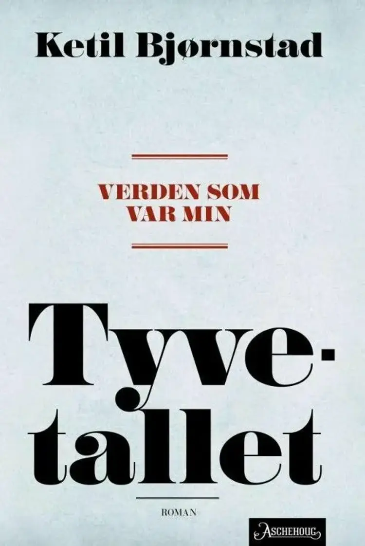 Verden som var min: tyvetallet - Ketil Bjørnstad af Ketil Bjørnstad