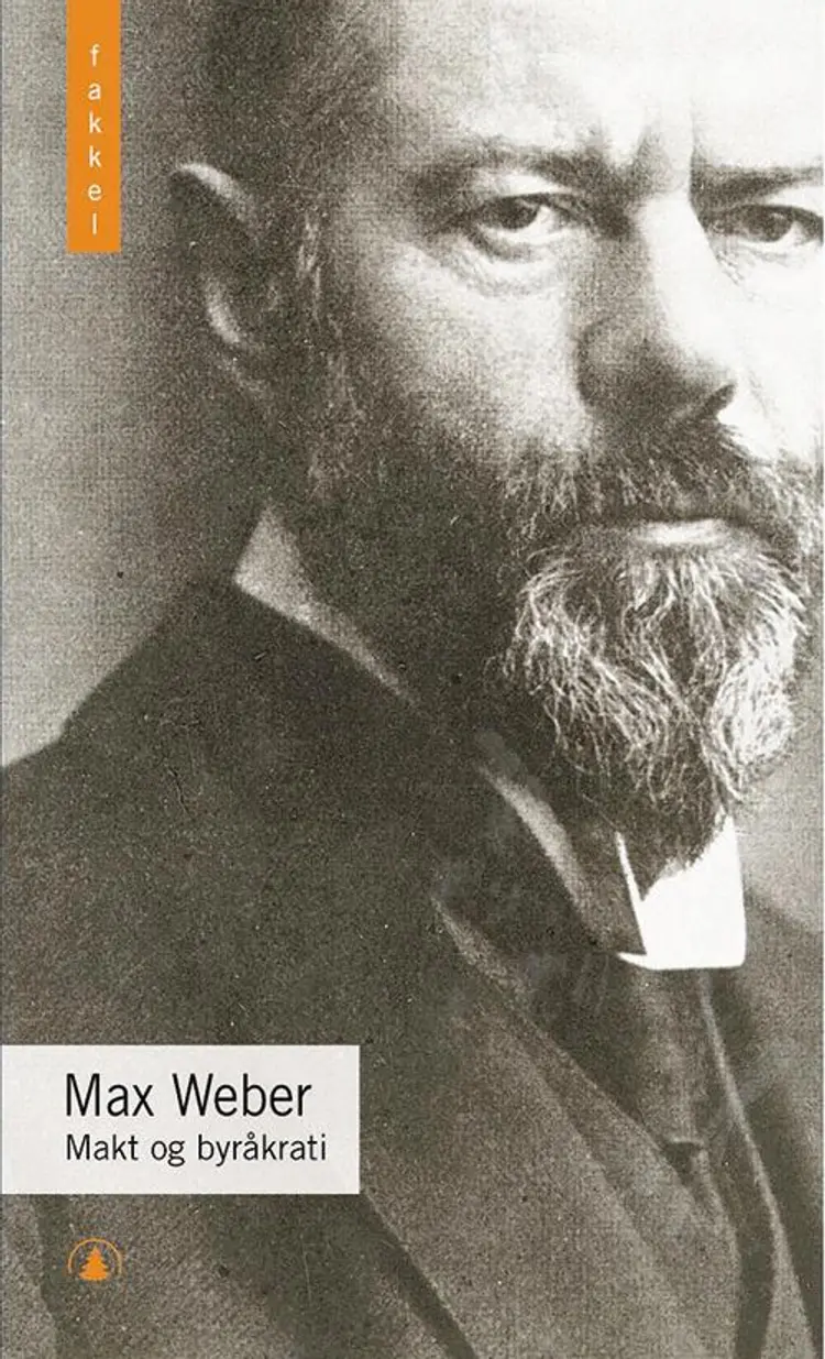 Makt og byråkrati : essays om politikk og klasse, samfunnsforskning og verdier af Max Weber