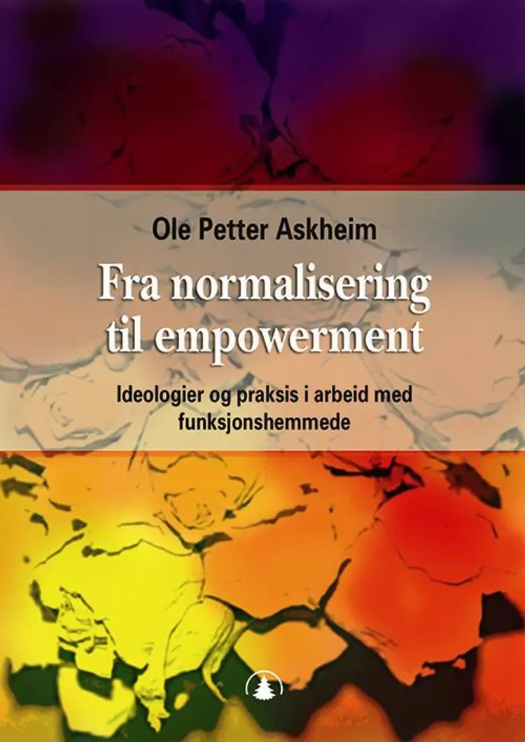 Fra normalisering til empowerment : ideologier og praksis i arbeid med funksjons af Ole Petter Askheim