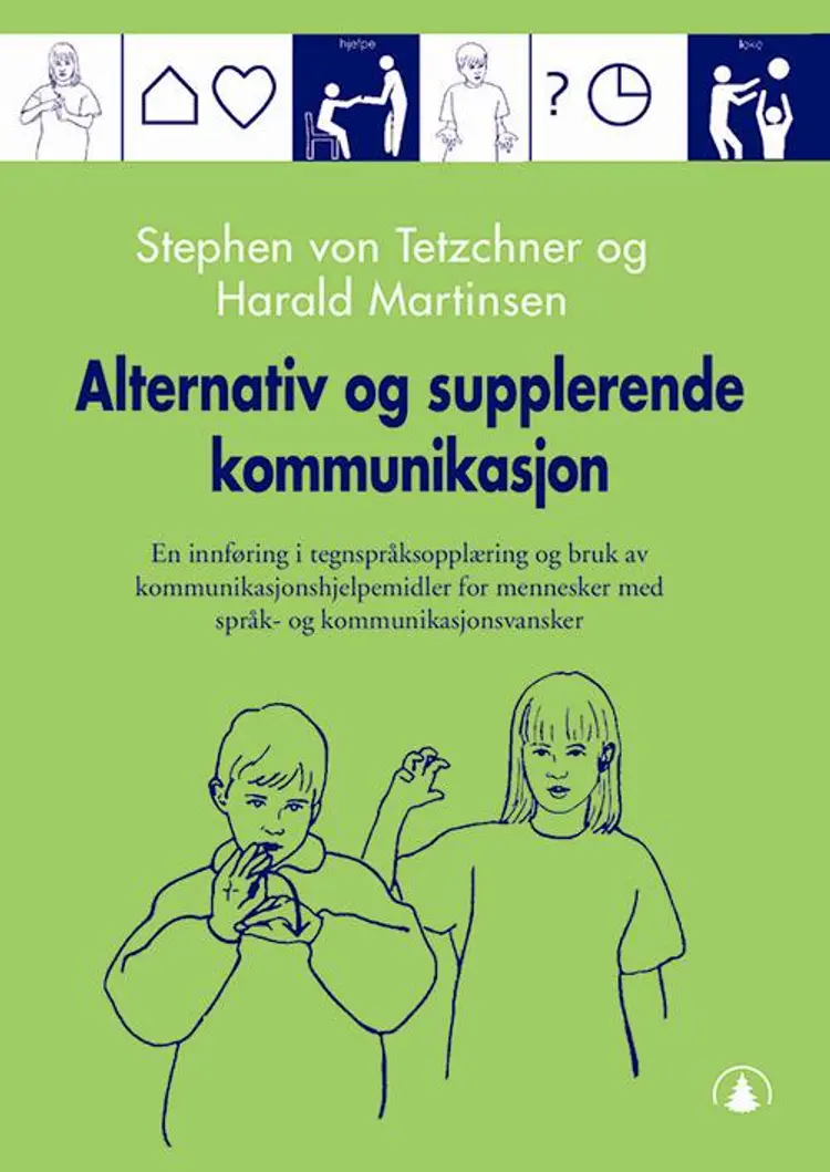 Alternativ og supplerende kommunikasjon : en innføring i tegnspråksopplæring og bruk av kommunikasjonshjelpemidler for.. af Stephen von Tetzchner