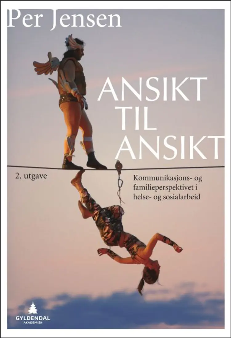 Ansikt til ansikt : kommunikasjons- og familiespektivet i helse- og sosialarbeid - Per Jensen af Per Jensen