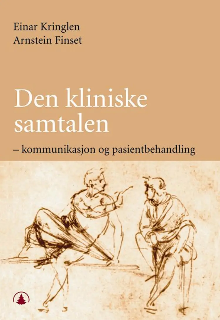 Den kliniske samtalen : kommunikasjon og pasientbehandling af Einar Kringlen