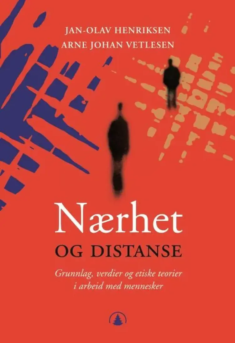Nærhet og distanse : grunnlag, verdier og etiske teorier i arbeid med mennesker (3.utg.) - Jan-Olav Henriksen af Jan-Olav Henriksen