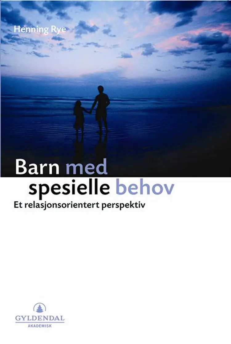 Barn med spesielle behov : et relasjonsorientert perspektiv af Henning Rye