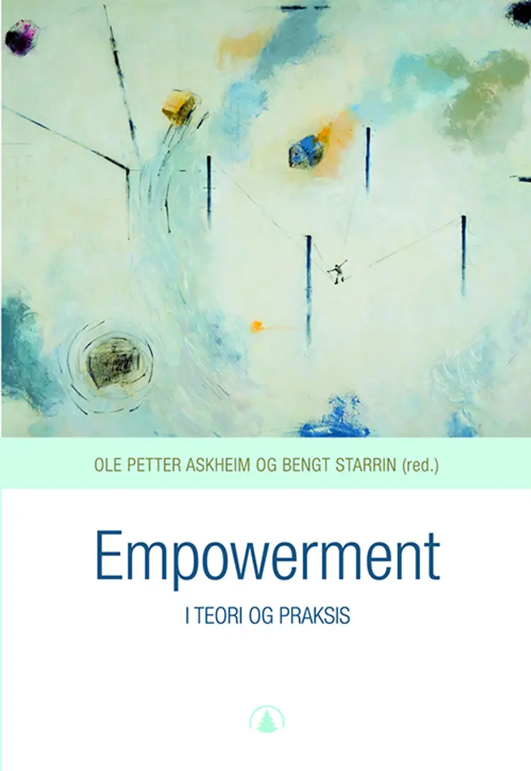 Empowerment : i teori og praksis - Ole Petter Askheim, Bengt Starrin (red.) af Ole Petter Askheim