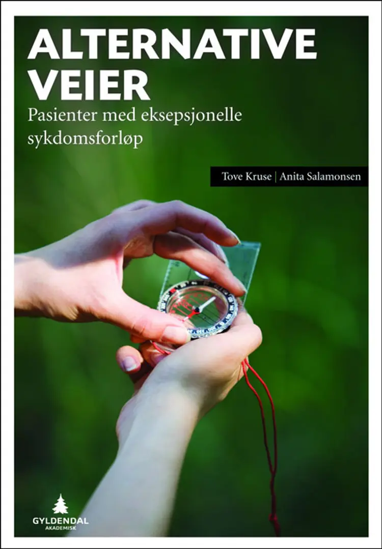 Alternative veier : pasienter med eksepsjonelle sykdomsforløp - Tove Kruse, Anita Salamonsen af Tove Kruse