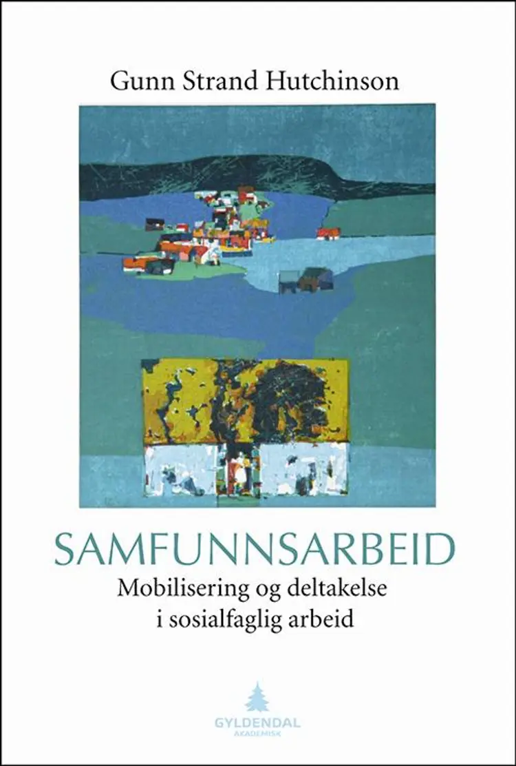 Samfunnsarbeid i sosialt arbeid af Gunn Strand Hutchinson