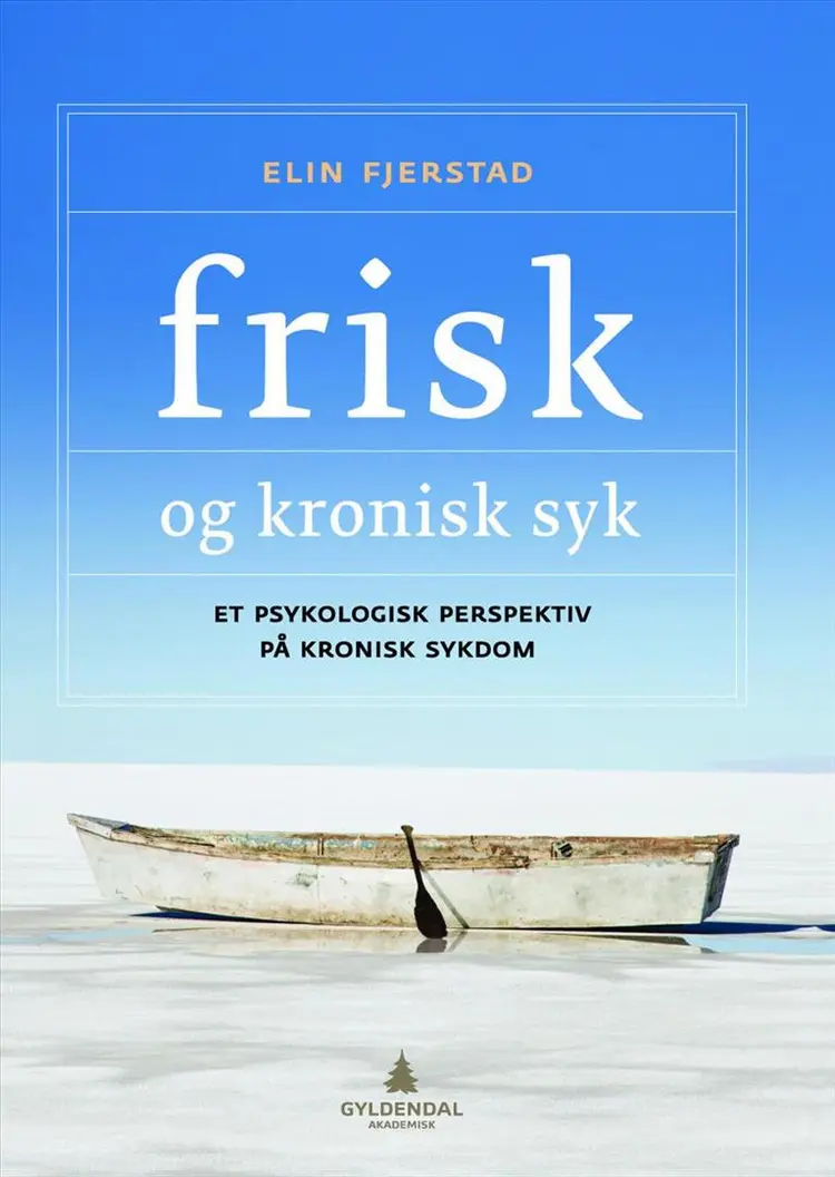 Frisk og kronisk syk : et psykologisk perspektiv på kronisk sykdom - Elin Fjerstad af Elin Fjerstad