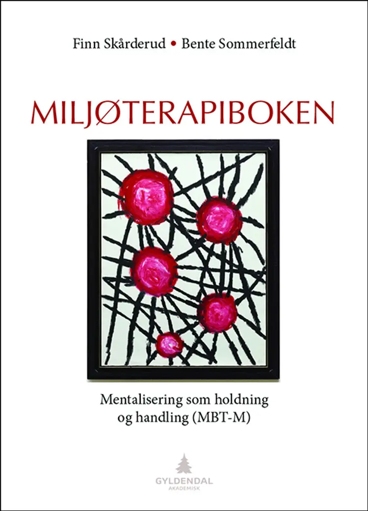 Miljøterapiboken : mentalisering som holdning og handling (MBT-M) af Finn Skårderud