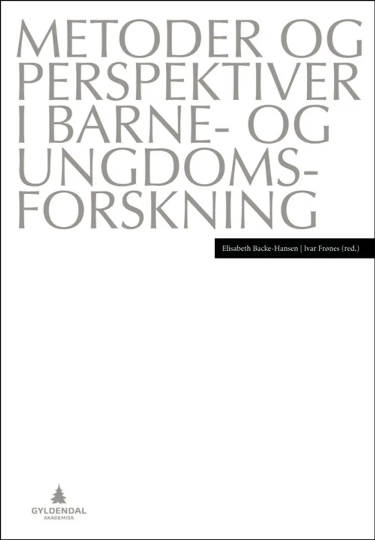 Metoder og perspektiver i barne- og ungdomsforskning - Ivar Frønes (red.), Elisabeth Backe-Hansen af Elisabeth Backe-Hansen