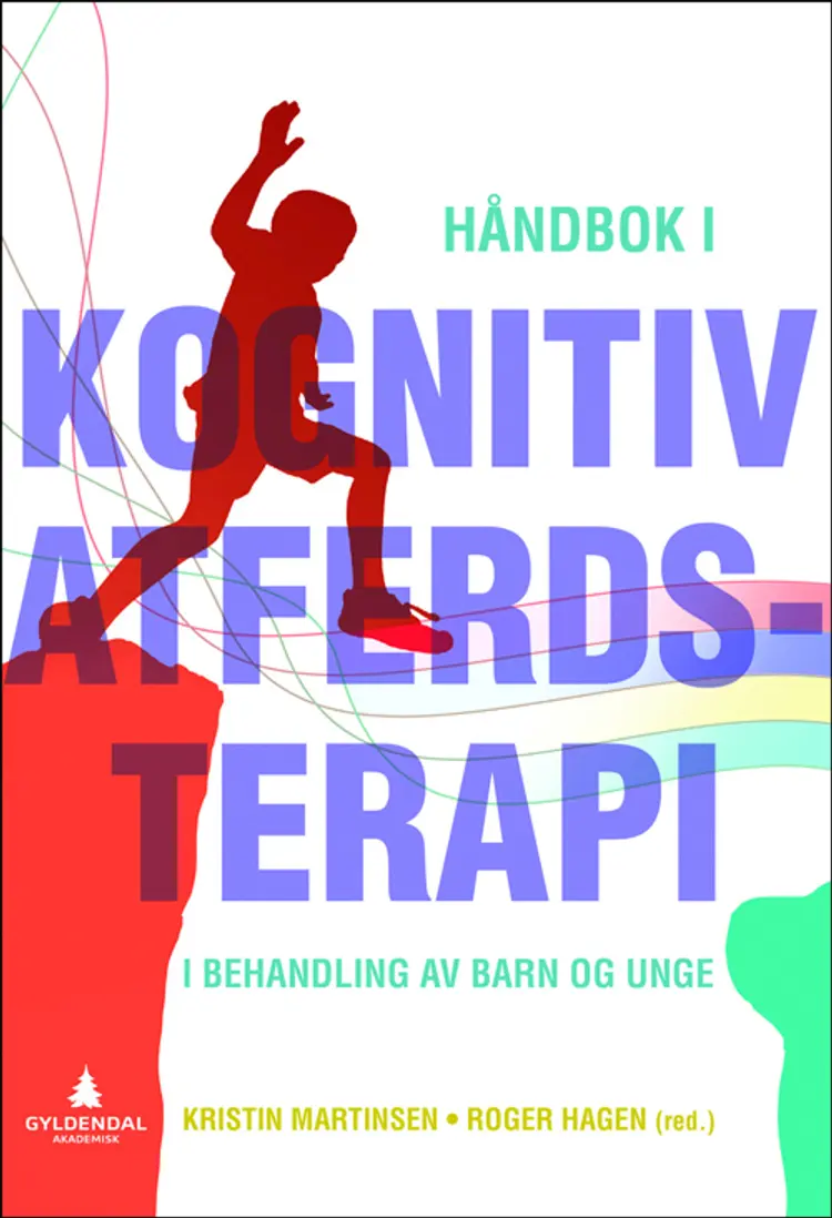Håndbok i kognitiv atferdsterapi i behandling av barn og unge af Roger Hagen