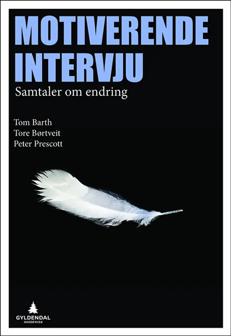 Motiverende intervju : samtaler om endring - Tom Barth, Tore Børtveit, Peter Prescott af Tom Barth