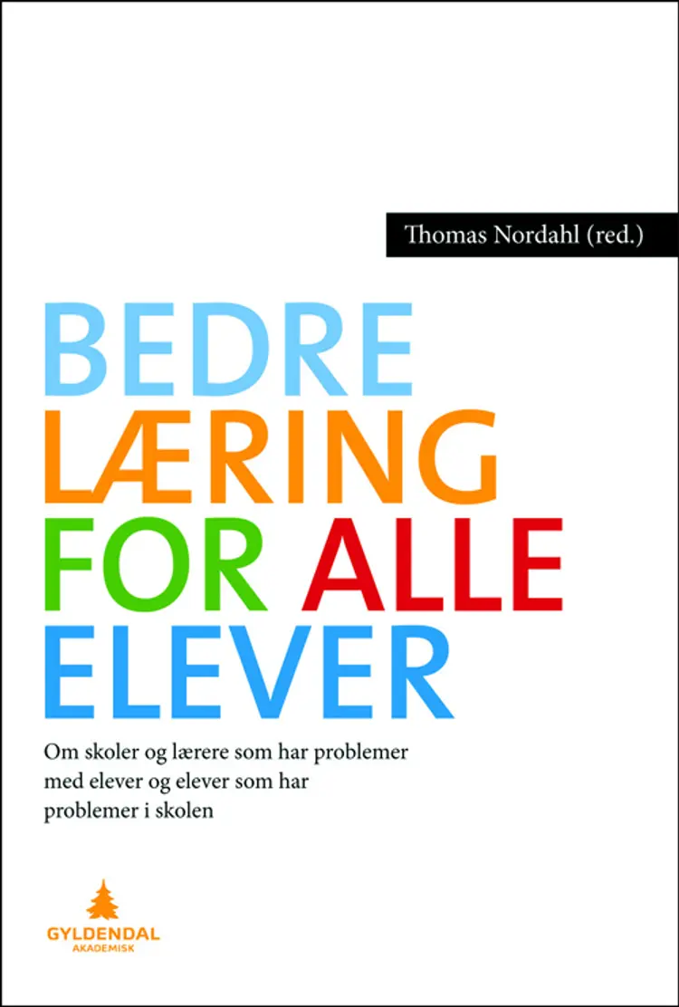 Bedre læring for alle elever : om skoler som har problemer med elever, og om elever som har problemer i skolen af Thomas Nordahl (red.)
