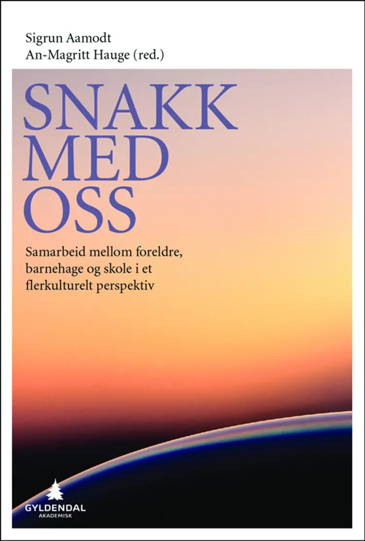 Snakk med oss : samarbeid mellom foreldre, barnehage og skole i et flerkulturelt perspektiv af Sigrun Aamodt