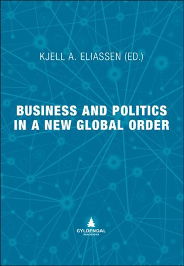Business and politics in a new global order af Kjell A. Eliassen (ed.)