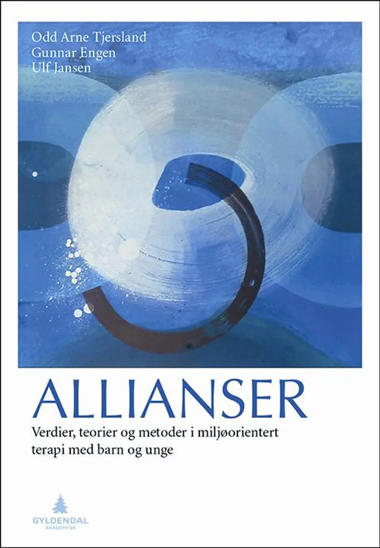 Allianser : verdier, teorier og metoder i miljøorientert terapi med barn og unge af Odd Arne Tjersland