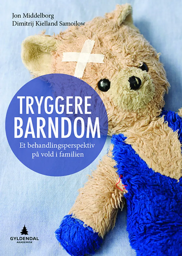 Tryggere barndom : et behandlingsperspektiv på vold i familien - Dimitrij Kielland Samollow, Jon Middelborg af Jon Middelborg