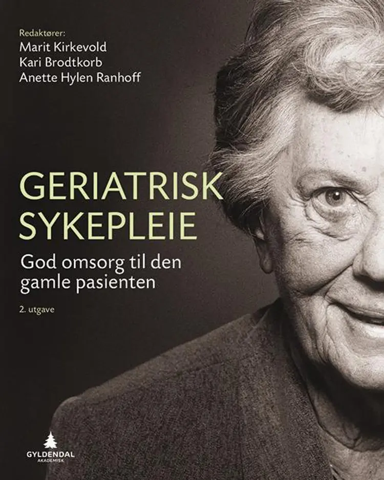 Geriatrisk sykepleie : god omsorg til den gamle pasienten af Marit Kirkevold