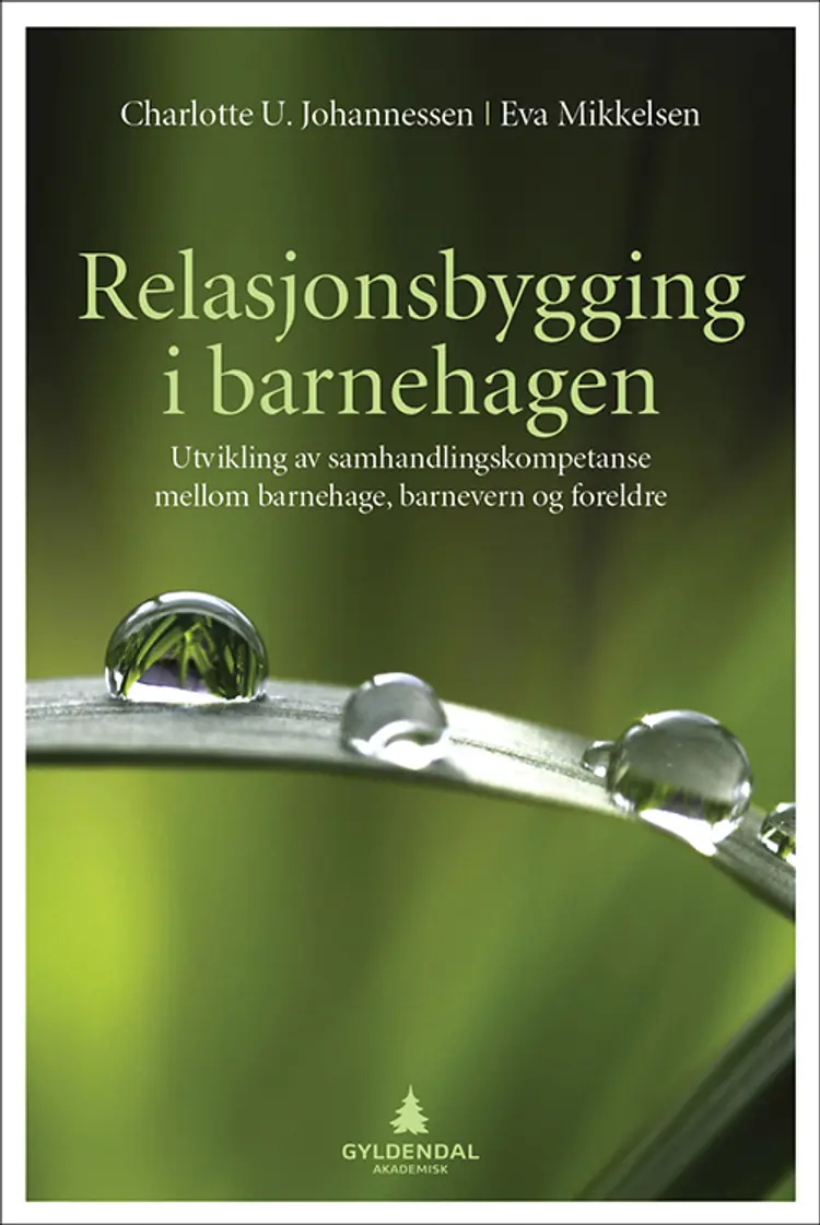 Relasjonsbygging i barnehagen : utvikling av samhandlingskompetanse mellom barnehage, barnevern og foreldre af Charlotte U. Johannessen