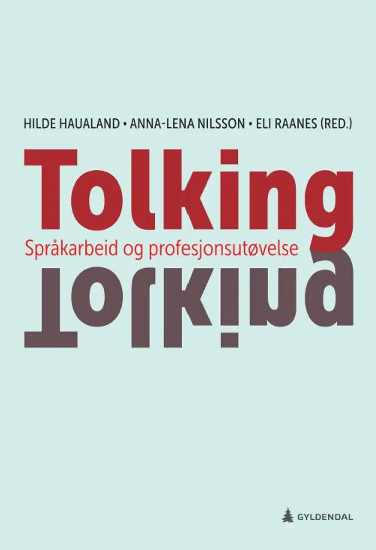 Tolking : språkarbeid og profesjonsutøvelse - Anna-Lena Nilsson, Eli Raanes (red.), Hilde Haualand af Hilde Haualand