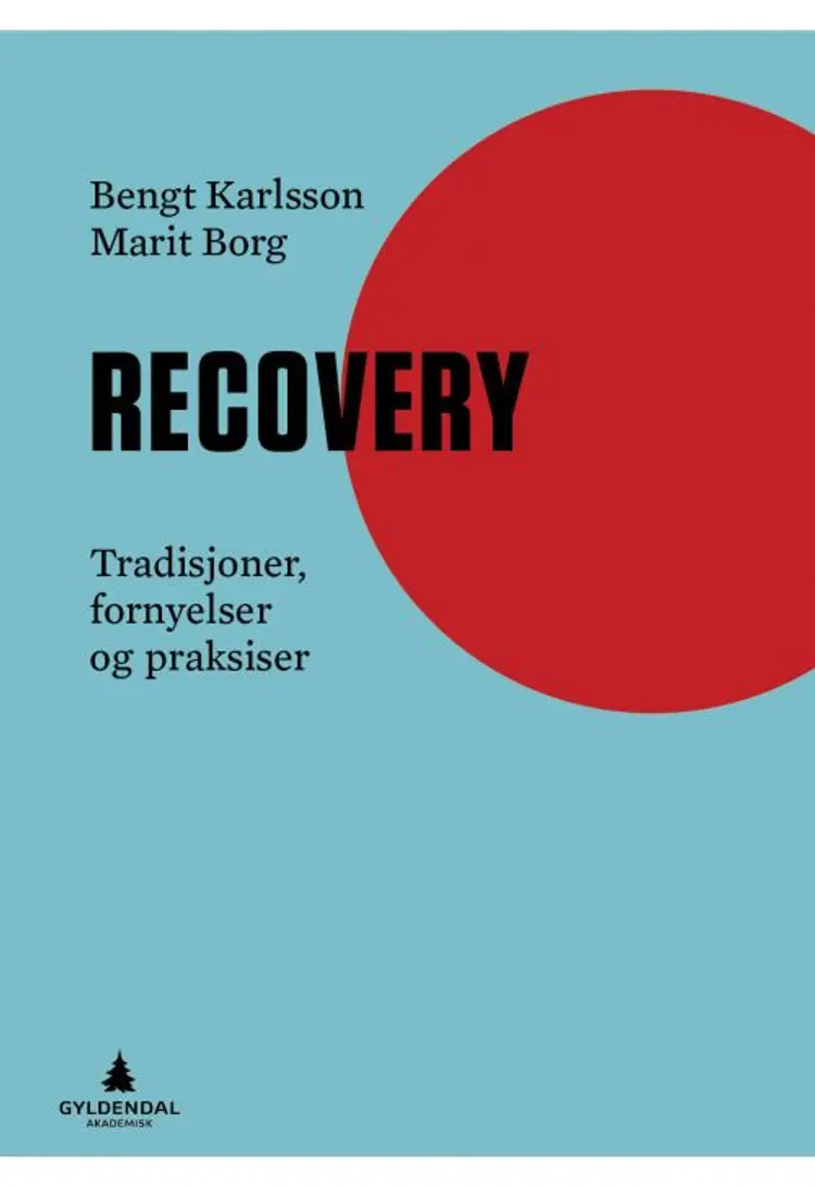 Recovery : tradisjoner, fornyelser og praksiser - Marit Borg, Bengt Karlsson af Bengt Karlsson