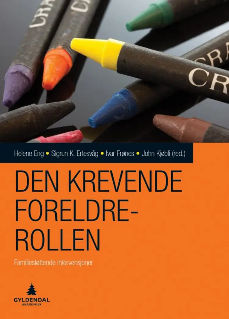 Den krevende foreldrerollen : familierettede intervensjoner - John Kjøbli (r), Sigrun K. Ertesvåg, Ivar Frønes, Helene Eng af Helene Eng