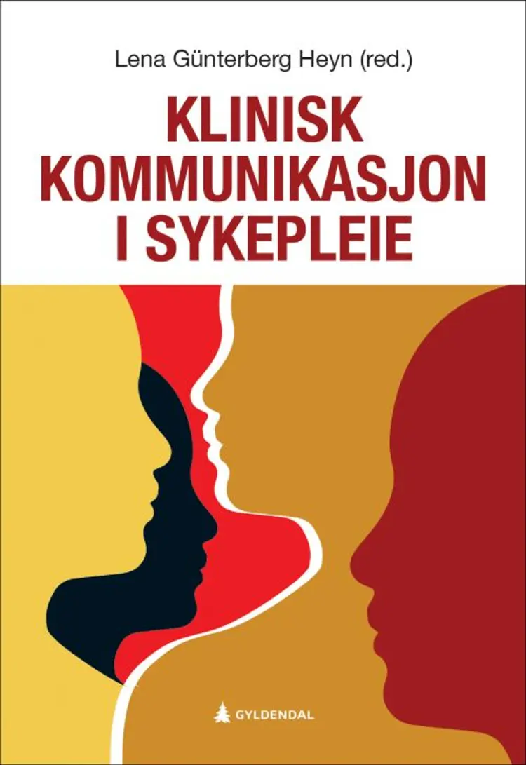 Klinisk kommunikasjon i sykepleie af Lena Günterberg Heyn (red.)