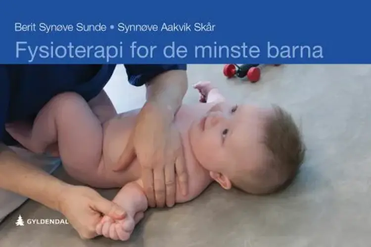 Fysioterapi for de minste barna - Berit Synøve Sunde, Synnøve Aakvik Skår af Berit Synøve Sunde
