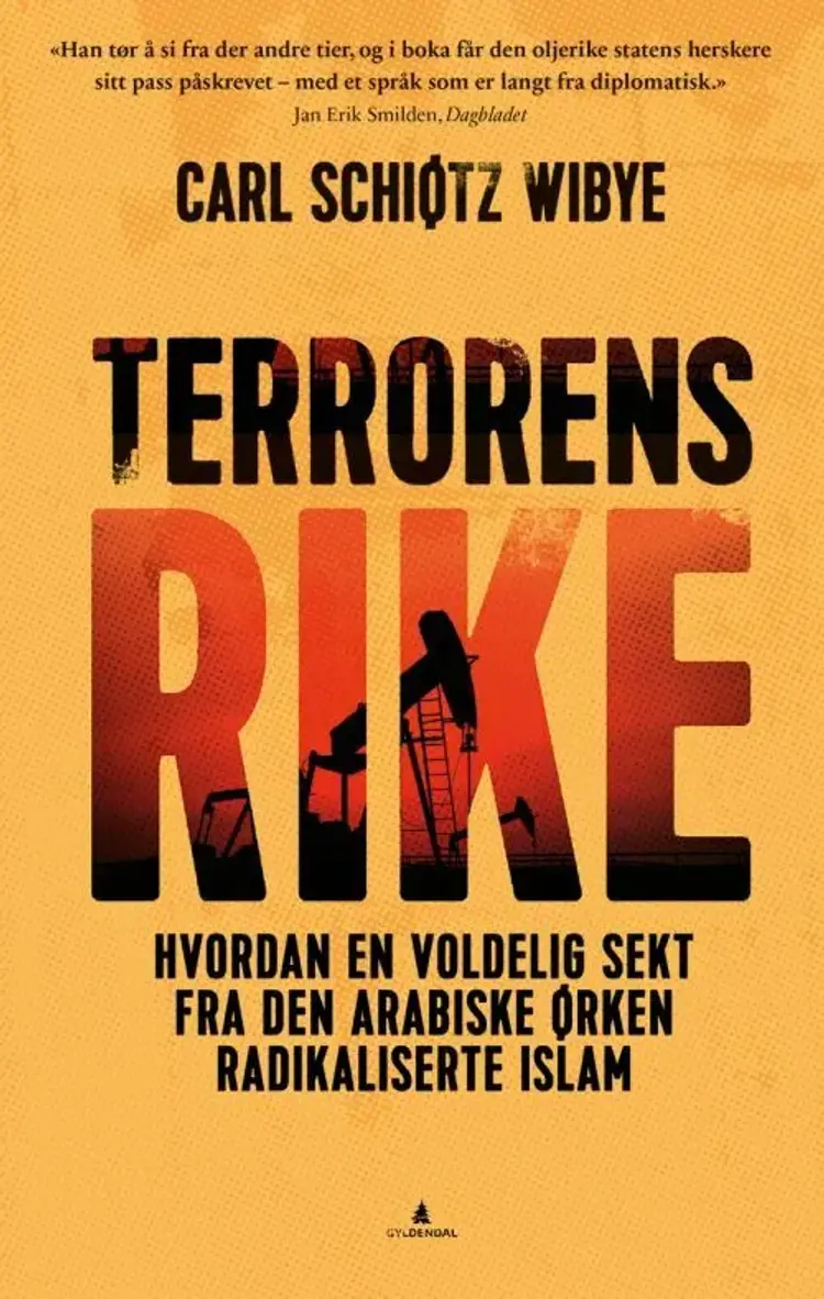 Terrorens rike : hvordan en voldelig sekt fra den arabiske ørken radikaliserte islam - Carl Schiøtz Wibye af Carl Schiøtz Wibye
