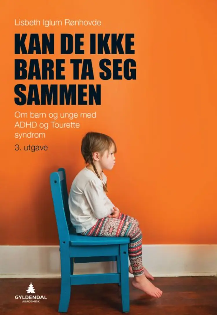 Kan de ikke bare ta seg sammen : om barn og unge med ADHD og Tourettes syndrom - Lisbeth Iglum Rønhovde af Lisbeth Iglum Rønhovde